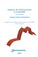 Proudhon, Manuel du spéculateur à la Bourse. Une anthologie