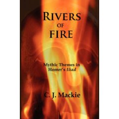 C. J. Mackie, Rivers of Fire: Mythic Themes in Homer's Iliad