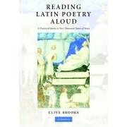 C. Brooks, Reading Latin Poetry Aloud: A Practical Guide to Two Thousand Years of Verse