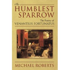 M. Roberts, The Humblest Sparrow: The Poetry of Venantius Fortunatus