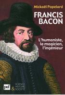 M. Popelard, Francis Bacon. L'humaniste,le magicien,l'ingénieur