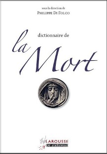 P. Di Folco (dir.), Le Dictionnaire de la Mort