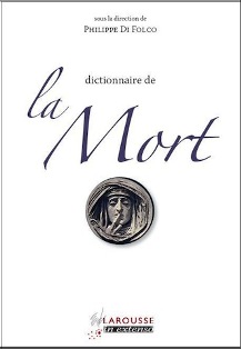 P. Di Folco (dir.), Le Dictionnaire de la Mort