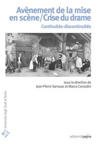 J.-P. Sarrazac & M. Consolini (dir.), Avènement de la mise en scène/Crise du drame. Continuités-discontinuités