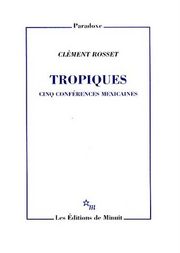 C. Rosset, Tropiques. Cinq conférences mexicaines