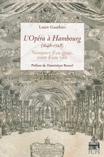 L. Gauthier, L'Opéra à Hambourg (1648-1728). Naissance d'un genre, essor d'une ville