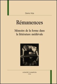 D. Hüe, Rémanences. Mémoire de la forme dans la littérature médiévale