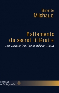 G. Michaud, Battements du secret littéraire. Lire Jacques Derrida et Hélène Cixous