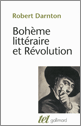 R. Darnton, Bohème littéraire et révolution