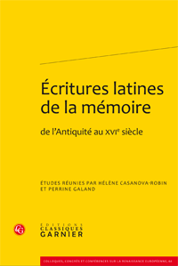 H. Casanova-Robin, P. Galand (dir.), Écritures latines de la mémoire de l'Antiquité au XVIe siècle