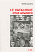 M. Lequenne, Le Catalogue (pour mémoires). Montre-moi ta bibliothèque et je te dirai qui tu es