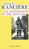 J. Rancière, Le Philosophe et ses pauvres (rééd.poche)