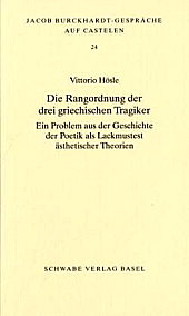 V. Hösle, Die Rangordnung der drei griechischen Tragiker: ein Problem aus der Geschichte der Poetik als Lackmustest ästhetischer Theorien
