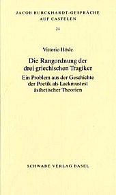 V. Hösle, Die Rangordnung der drei griechischen Tragiker: ein Problem aus der Geschichte der Poetik als Lackmustest ästhetischer Theorien