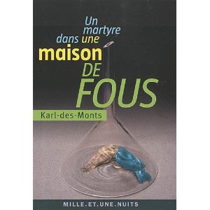 Karl-des-Monts, Un martyre dans une maison de fous