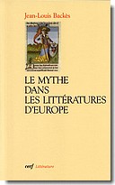 J.-L. Backès, Le Mythe dans les littératures d'Europe