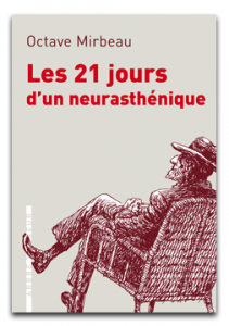 O. Mirbeau, Les 21 jours d'un neurasthénique