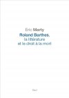 E. Marty, Roland Barthes, la littérature et le droit à la mort