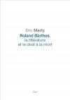 E. Marty, Roland Barthes, la littérature et le droit à la mort