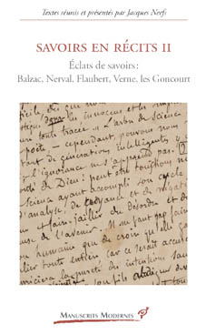 J. Neefs (dir.), Savoirs en récits II. Éclats de savoirs : Balzac, Nerval, Flaubert; Verne, les Goncourt