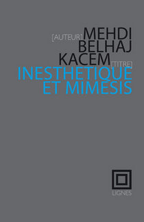 M. Belhaj Kacem, Inesthétique et mimésis