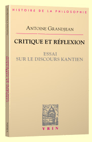 A. Grandjean, Critique et réflexion. Essai sur le discours kantien