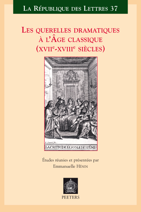 E. Hénin (dir.), Les querelles dramatiques à l'Age classique (XVIIe-XVIIIe siècles)