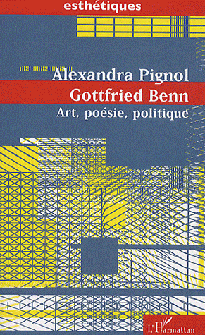 A. Pignol, Gottfried Benn - Art, poésie, politique