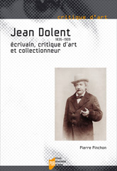 P. Pinchon, Jean Dolent, 1835-1909. Écrivain, critique d'art et collectionneur