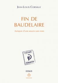 J.-L. Cornille, Fin de Baudelaire. Autopsie d'une oeuvre sans nom