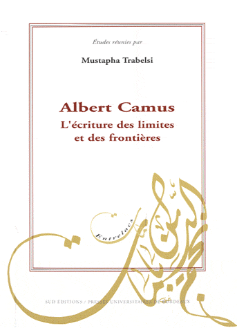 M. Trabelsi (dir.), Albert Camus. L'écriture des limites et des frontières 