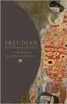 R. Bowlby, Freudian Mythologies: Greek Tragedy and Modern Identities