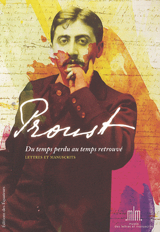 M. Proust, Du Temps perdu au temps retrouvé. Lettres et manuscrits