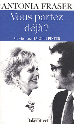 A. Fraser, Vous partez déjà ? - Ma vie avec Harold Pinter