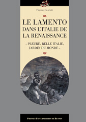 F. Alazard, Le lamento dans l'Italie de la Renaissance. « Pleure, belle Italie, jardin du monde »