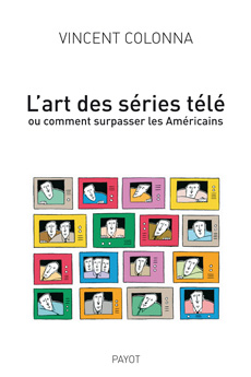 V. Colonna, L'Art des séries télé ou comment surpasser les Américains