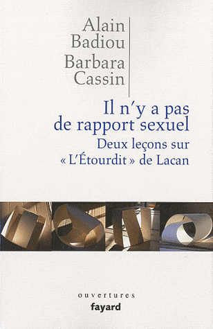 A. Badiou, B. Cassin, Il n'y a pas de rapport sexuel. Deux leçons sur « L'Etourdit » de Lacan