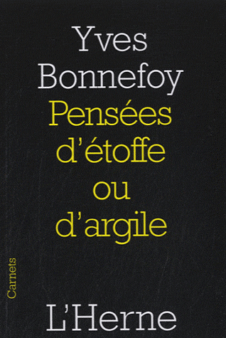 Y. Bonnefoy, Pensées d'étoffe ou d'argile 