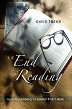 D. Trend, The End of Reading From Gutenberg to Grand Theft Auto