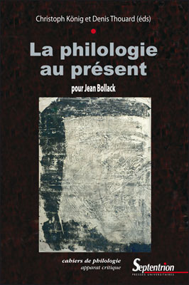 Ch. König & D. Thouard (dir.), La Philologie au présent. Pour Jean Bollack