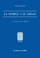 J. Goering,  La Vierge et le Graal. Les origines d'une légende