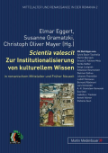 E. Eggert, S. Gramatzki, Ch. O. Mayer (dir.). Scientia valescit. Zur Institutionalisierung von kulturellem Wissen in romanischem Mittelalter und Früher Neuzeit