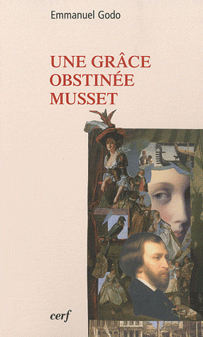 E. Godo, Une grâce obstinée, Musset 