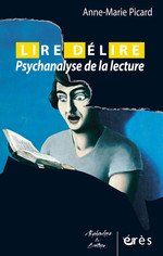 A.-M. Picard, Lire / Délire, Psychanalyse de la lecture