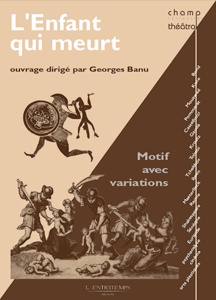 G. Banu (dir.), L'Enfant qui meurt. Motif avec variations