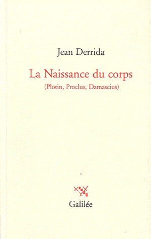 Jean Derrida, La Naissance du corps - (Plotin, Proclus, Damascius)