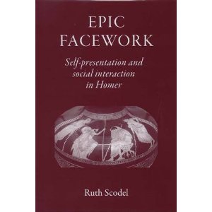 R. Scodel, Epic Facework: Self-presentation and Social Interaction in Homer