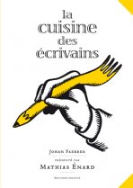 M. Enard & J. Faerber, La Cuisine des Ecrivains