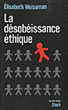 E. Weissman, <em>La désobéissance éthique - Enquête sur la résistance dans les services publics</em>