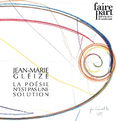 Faire part n°26/27 : Jean-Marie Gleize – la poésie n'est pas une solution